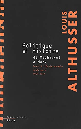 Politique et Histoire, de Machiavel à Marx. Cours à l'Ecole Normale Supérieure de 1955 à 1972 - Click to Buy