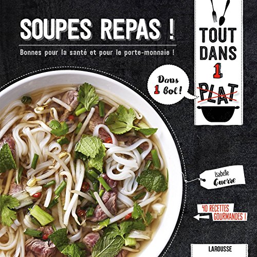 Soupes repas !: Bonnes pour la santé et pour le porte-monnaie ! - Click to Buy
