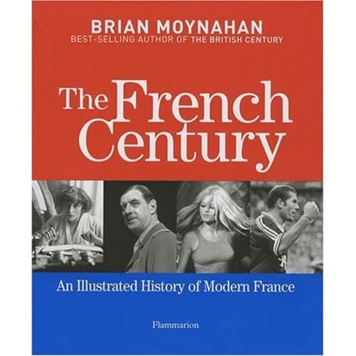 The French Century: An Illustrated History of Modern France - Click to Buy