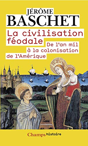 La Civilisation féodale: de l'an mil à la colonisation de l'Amérique - Click to Buy