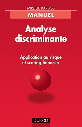 Analyse discriminante - Application au risque et scoring financier: Application au risque et scoring financier - Click to Buy