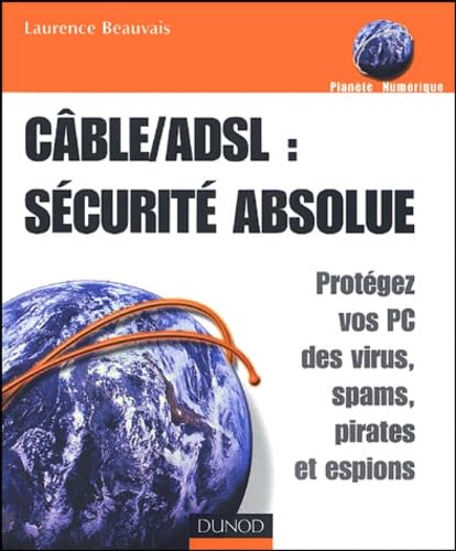 ADSL/Câble : sécurité absolue : Protégez vos PC des virus, spams, pirates et espions - Click to Buy