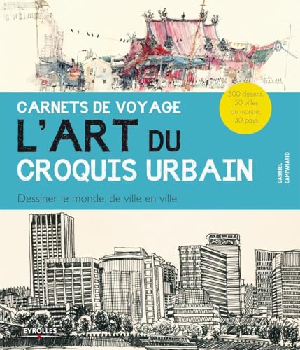 CARNETS DE VOYAGE, L'ART DU CROQUIS URBAIN. DESSINER LE MONDE, DE VILLE EN VILLE. - Click to Buy