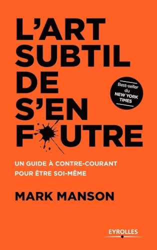 L'art subtil de s'en foutre: Un guide à contre-courant pour être soi-même - Click to Buy