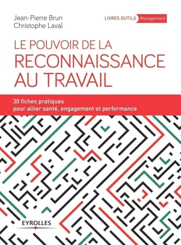 Le pouvoir de la reconnaissance au travail: 30 fiches pratiques pour allier santé, engagement et performance