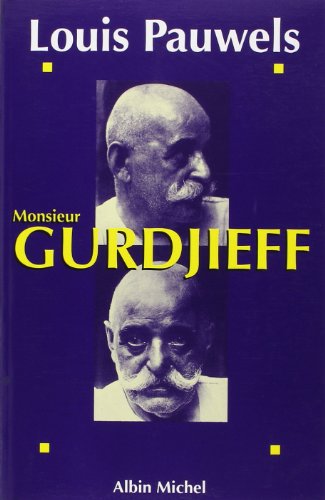 Monsieur Gurdjieff: Documents, témoignages, textes et commentaires sur une société initiatique contemporaine