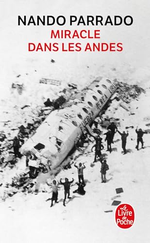 Miracle Dans Les Andes: 72 Jours Dan Les Montagnes Et Ma Longue Marche Pour Rentrer (French Edition)