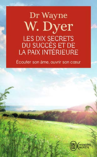 Les dix secrets du succes et de la paix intérieure - ecouter son ame, ouvrir son coeur - Click to Buy
