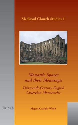 Monastic Spaces and their Meanings: Thirteenth-century English Cistercian Monasteries (Publications of the Journal of Medieval Latin) - Click to Buy