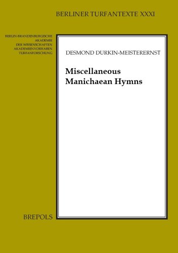 Miscellaneous Manichaean Hymns: Middle Persian and Parthian Hymns in the Turfan Collection (Berliner Turfantexte) (Berliner Turfantexte, 31)