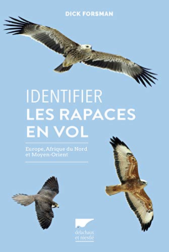 Identifier les rapaces en vol: Europe, Afrique du Nord et Moyen orient