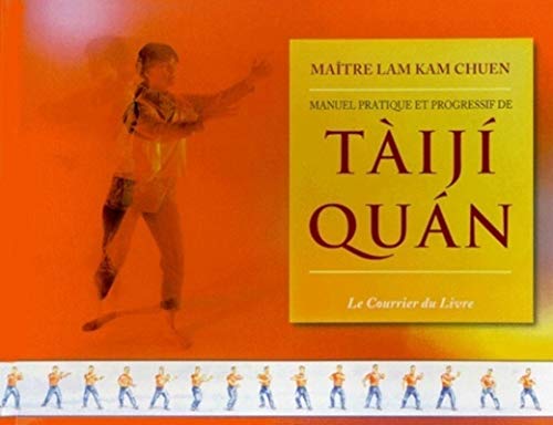 MANUEL PRATIQUE ET PROGRESSIF DE TAIJI QUAN - Click to Buy