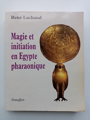 MAGIE ET INITIATION EN ÉGYPTE PHARAONIQUE - Click to Buy