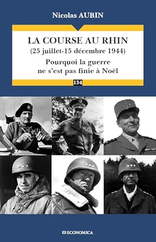 COURSE AU RHIN (25 JUILLET-15 DECEMBRE 1944) - POURQUOI LA GUERRE NE S'EST PAS FINIE A NOEL (LA) - Click to Buy