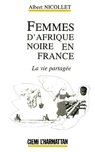 Femmes d'Afrique Noire en France: La vie partagée (French Edition)