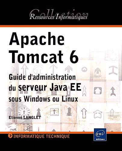Apache Tomcat 6 - Guide d’administration du serveur Java EE sous Windows et Linux - Click to Buy