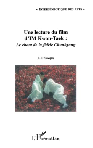 Une lecture du film d'IM Kwon-Taek : Le chant de la fidèle Chunhyang (French Edition) - Click to Buy