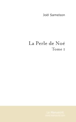 La Perle de Noé (Tome 1): Tome I (French Edition) - Click to Buy