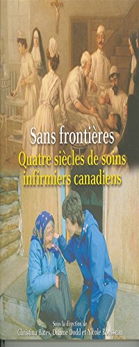Sans Frontières: Quatre Siècles de Soins Infirmiers Canadiens (French Edition) - Click to Buy