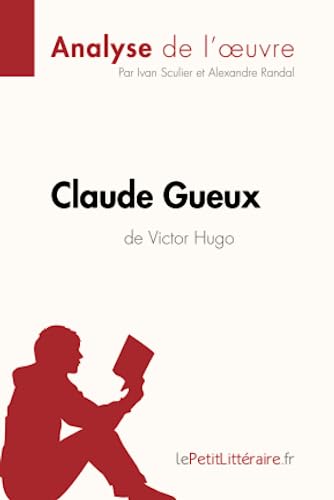 Claude Gueux de Victor Hugo (Analyse de l'oeuvre): Analyse complète et résumé détaillé de l'oeuvre - Click to Buy