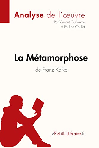 La Métamorphose de Franz Kafka (Analyse de l'oeuvre): Analyse complète et résumé détaillé de l'oeuvre (Fiche de lecture) (French Edition)