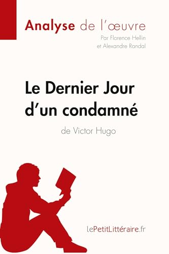 Le Dernier Jour d'un condamné de Victor Hugo (Analyse de l'oeuvre): Analyse complète et résumé détaillé de l'oeuvre (Fiche de lecture) (French Edition) - Click to Buy
