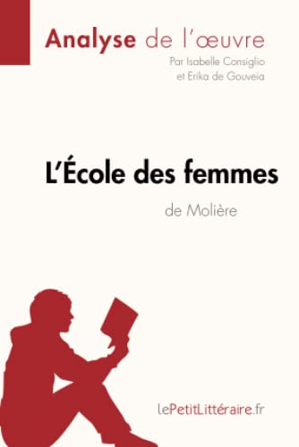 L'École des femmes de Molière (Analyse de l'oeuvre): Analyse complète et résumé détaillé de l'oeuvre
