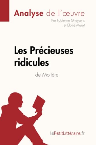 Les Précieuses ridicules de Molière (Analyse de l'oeuvre): Analyse complète et résumé détaillé de l'oeuvre - Click to Buy