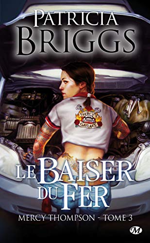 Mercy Thompson, T3 : Le Baiser du fer (Mercy Thompson (3)) (French Edition)