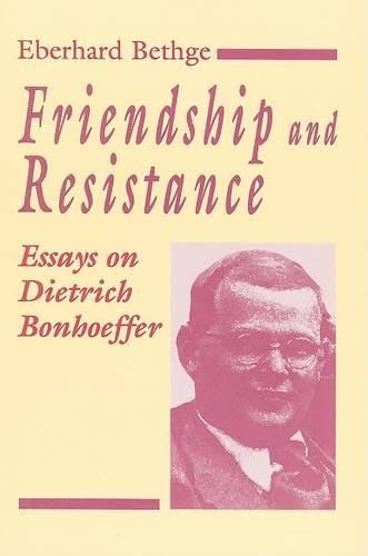 Friendship and Resistance: Essays on Dietrich Bonhoeffer - Click to Buy