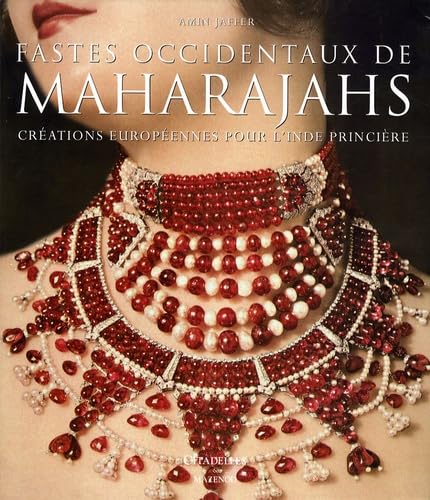 FASTES OCCIDENTAUX DE MAHARADJAHS : CRÉATIONS EUROPÉENNES POUR L'INDE PRINCIÈRE - Click to Buy