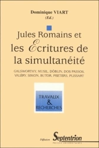 Jules Romains et les écritures de la simultanéité - Galsworthy, Musil, Döblin, Dos Passos, Valéry, Simon, Butor, Peeters, Plissart - Click to Buy