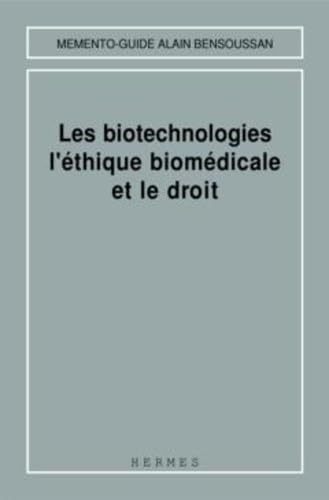 Les biotechnologies, l'éthique biomédicale et le droit - Click to Buy