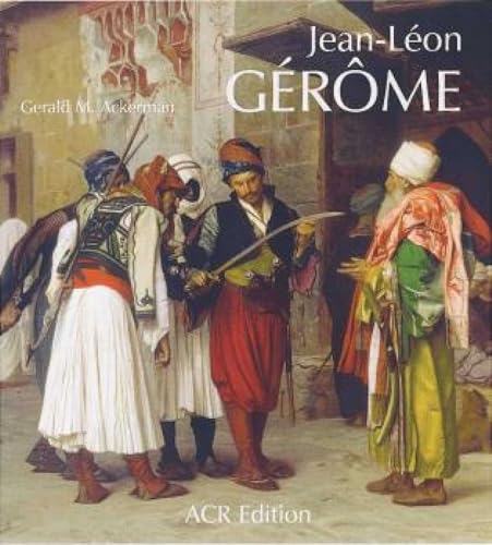 Jean-Léon Gérôme: Monographie révisée et catalogue raisonné mis à jour (French Edition) - Click to Buy