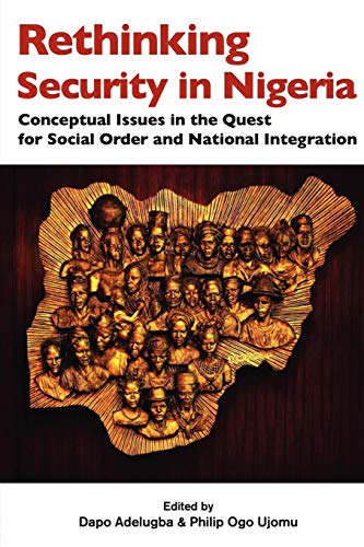Rethinking Security in Nigeria. Conceptual Issues in the Quest for Social Order and National Integration - Click to Buy