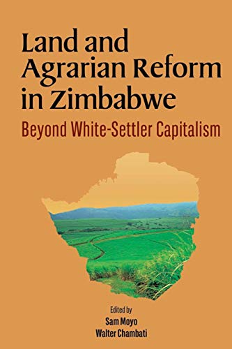 Land and Agrarian Reform in Zimbabwe. Beyond White-Settler Capitalism - Click to Buy