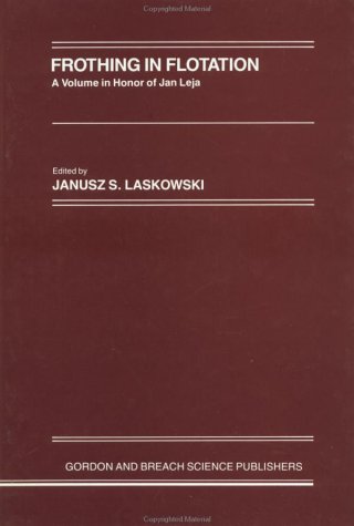 Frothing in Flotation: A Volume in Honor of Jan Leja - Click to Buy
