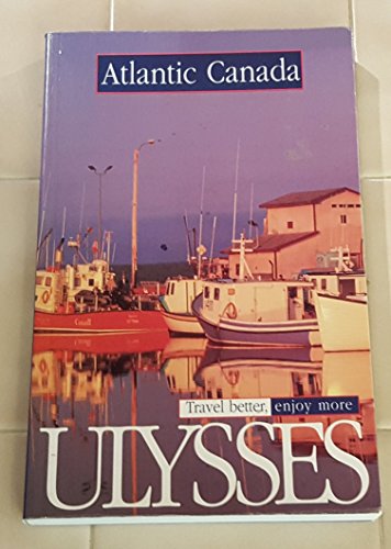 Ulysses Travel Atlantic Canada (ULYSSES TRAVEL GUIDE ATLANTIC CANADA)