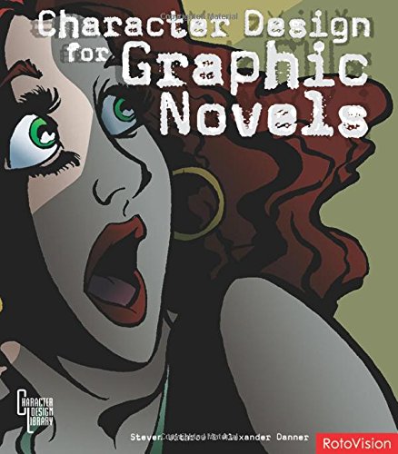 Character Design for Graphic Novels. Steven Withrow & Alexander Danner - Click to Buy