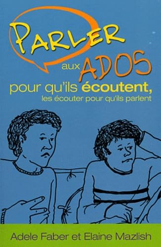 Parler aux ados pour qu’ils écoutent, les écouter pour qu’ils parlent - Click to Buy