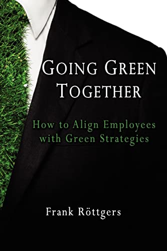 Going Green Together - How to Align Employees with Green Strategies - Click to Buy