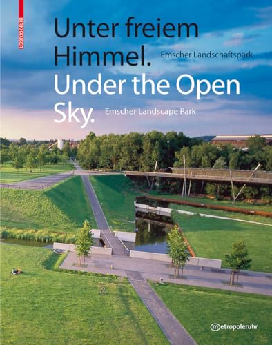 Unter freiem Himmel / Under the Open Sky: Emscher Landschaftspark / Emscher Landscape Park - Click to Buy