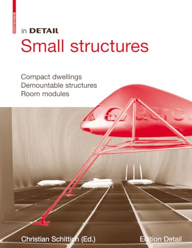 In Detail, Small Structures: Compact dwellings, Temporary structures, Room modules - Click to Buy