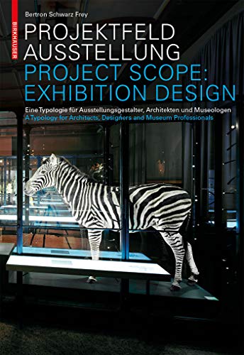 Projektfeld Ausstellung / Project Scope: Exhibition Design: Eine Typologie Für Ausstellungsgestalter, Architekten Und Museologen. a Typology for Architects, Designers and Museum Professionals - Click to Buy
