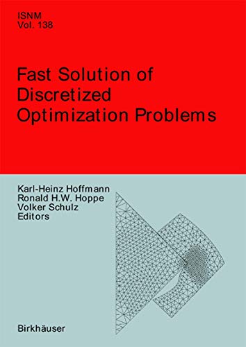 Fast Solution of Discretized Optimization Problems: Workshop held at the Weierstrass Institute for Applied Analysis and Stochastics, Berlin, May 8-12, 2000 (Volume 138)