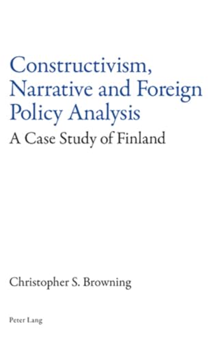 Constructivism, Narrative and Foreign Policy Analysis: A Case Study of Finland - Click to Buy