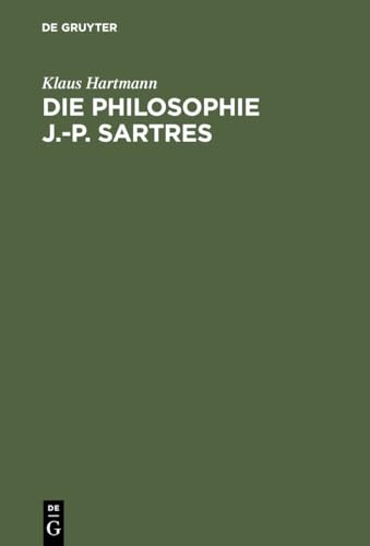 Die Philosophie J.-P. Sartres: Zwei Untersuchungen Zu L'Eatre Et Le Neant Und Zur Critique de La Raison Dialectique (German Edition) - Click to Buy