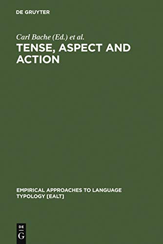 Tense, Aspect and Action: Empirical and Theoretical Contributions to Language Typology