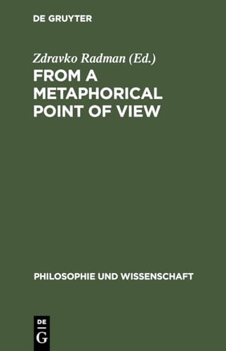 From a Metaphorical Point of View: A Multidisciplinary Approach to the Cognitive Content of Metaphor: 7 (Philosophie und Wissenschaft, 7) - Click to Buy