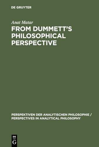 From Dummett's Philosophical Perspective: 15 (Perspektiven der Analytischen Philosophie/Perspectives in Analytical Philosophy, 15) - Click to Buy